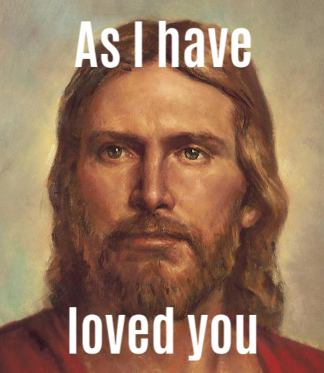 As I have loved you